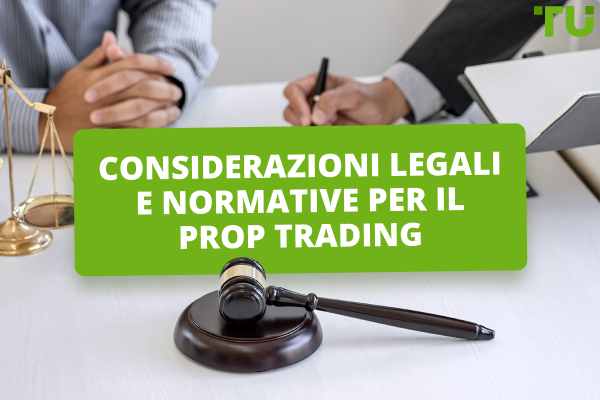 Considerazioni legali e normative per il Prop Trading