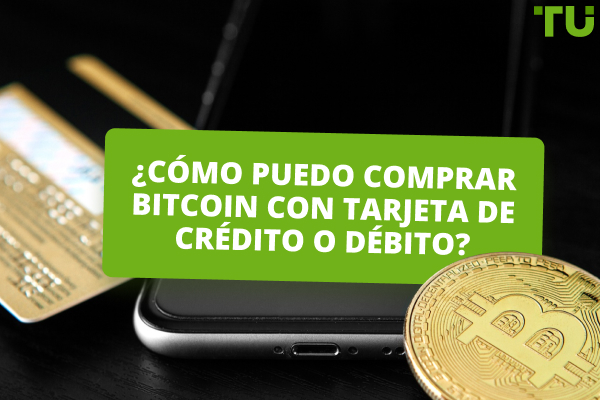 ¿Cómo puedo comprar Bitcoin con tarjeta de crédito o débito?