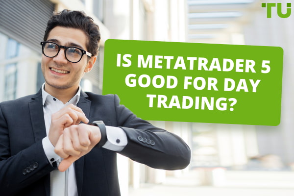 Is Metatrader 5 Good for Day Trading?