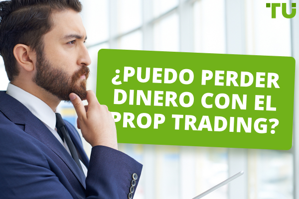 ¿Son arriesgadas las Prop Firms? ¿Puedo perder dinero con el Prop Trading?