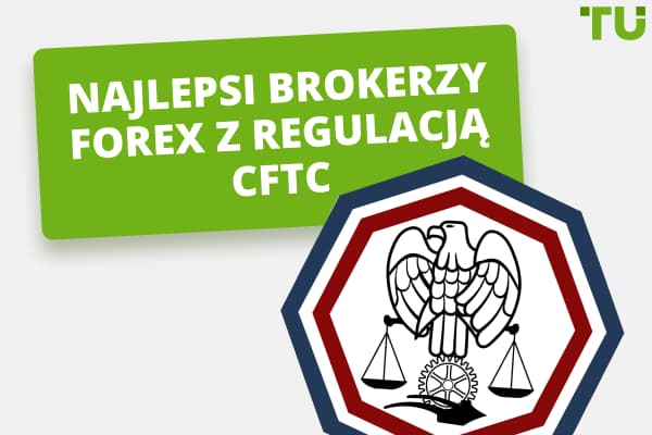 Najlepsi brokerzy Forex regulowani przez CFTC (USA) 