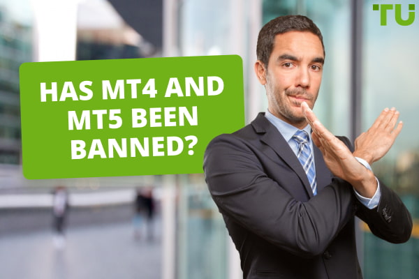 Has MT4 and MT5 been Banned? 
