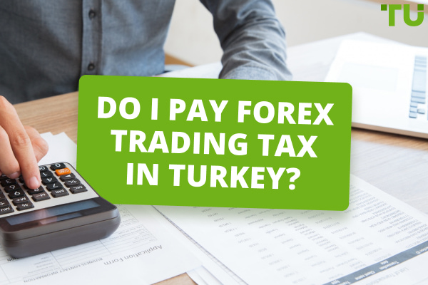 Do I Pay Forex Trading Tax In Turkey?