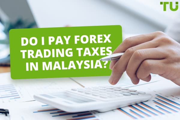 Do I Pay Forex Trading Taxes in Malaysia?