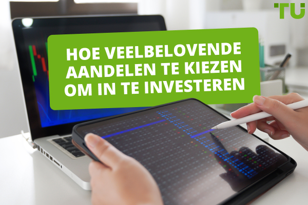 Hoe veelbelovende aandelen kiezen om in te beleggen 