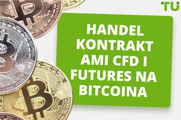Najlepsi brokerzy dla Bitcoin CFD i handlu kontraktami futures 
