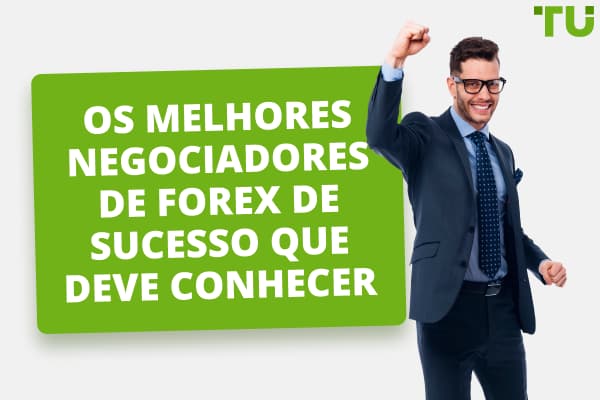 Os 7 melhores negociadores de Forex de sucesso que deve conhecer 