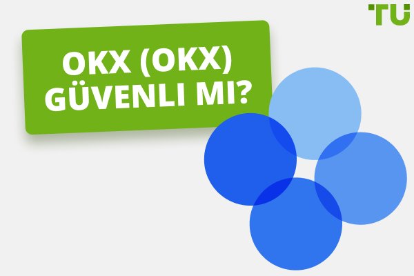 OKEx (OKX) Güvenli mi? Dürüst Bir İnceleme
