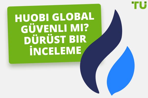 Huobi Güvenli mi? Yasal mı yoksa Dolandırıcılık mı? Huobi Global İncelemesi