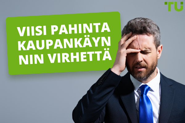 Viisi pahinta kaupankäynnin virhettä 