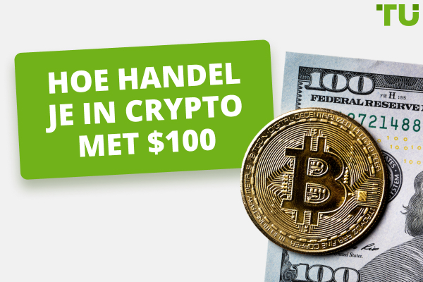 Hoe handel je in crypto met $100? 