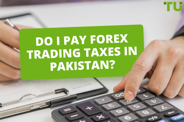 Do I Pay Forex Trading Tax in Pakistan?