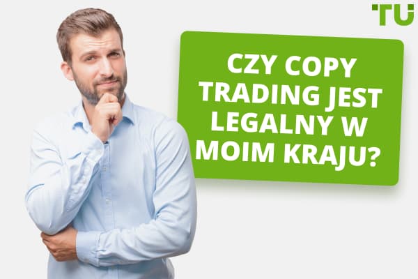 Czy Copy Trading jest legalny czy to oszustwo? 