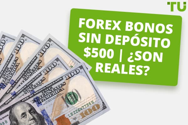Forex Bonos Sin Depósito $500 | ¿Son Reales?