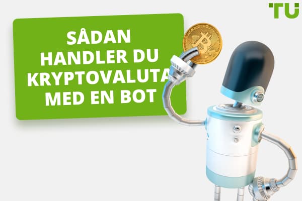 Sådan handler du kryptovaluta med en bot