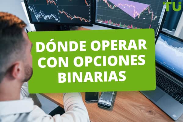 Dónde operar con opciones binarias: las 10 mejores plataformas 