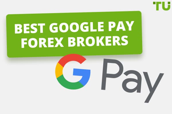 Best Forex Brokers That Accept Google Pay