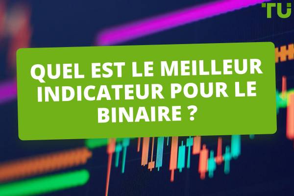 Quel est le meilleur indicateur pour le binaire ?