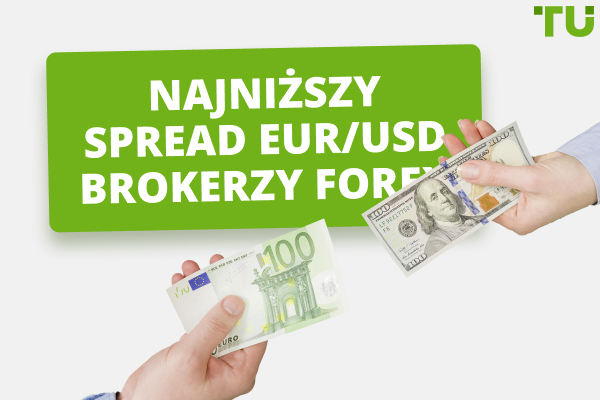 Brokerzy Forex z najniższym spreadem EUR/USD