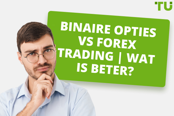 Is binaire handel beter dan forex?