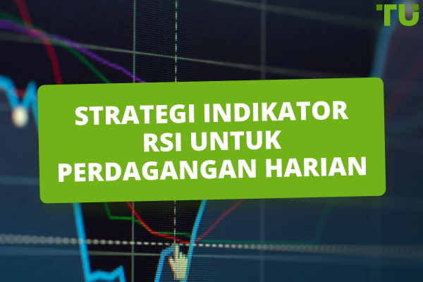 Top-3 Strategi Indikator RSI untuk Perdagangan Harian