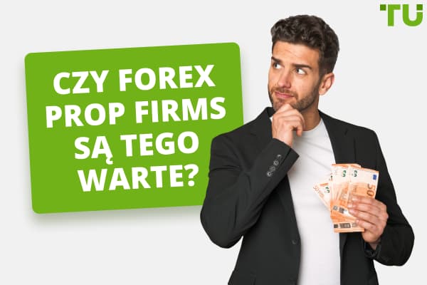 Czy Forex Prop Firms są tego warte?