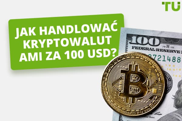 Jak handlować kryptowalutami za 100 USD?