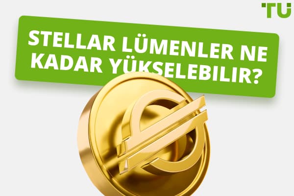 Stellar Lumen Ne Kadar Yükselebilir? XLM 10 ya da 100 Dolara Ulaşabilir mi?