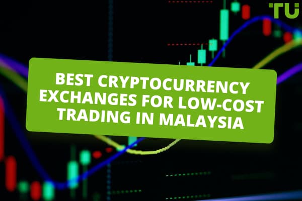 Best Сryptocurrency Exchanges for Low-Cost Trading in Malaysia