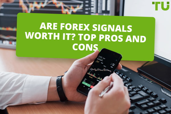 Are Forex Signals Worth It? Top Pros And Cons