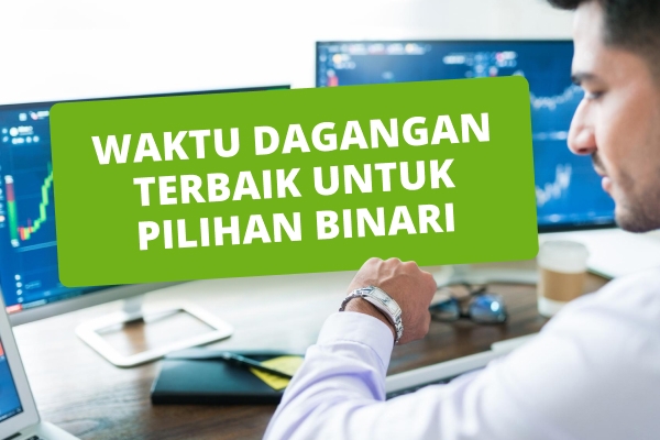 Masa terbaik untuk berdagang pilihan binari 