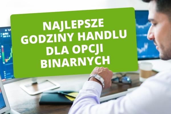Najlepszy czas na handel opcjami binarnymi 