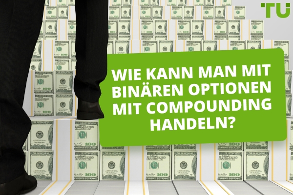 Was ist eine Zinseszinsstrategie im Handel mit binären Optionen?