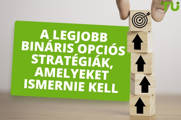 A legjobb bináris opciós stratégiák, amelyeket ismernie kell