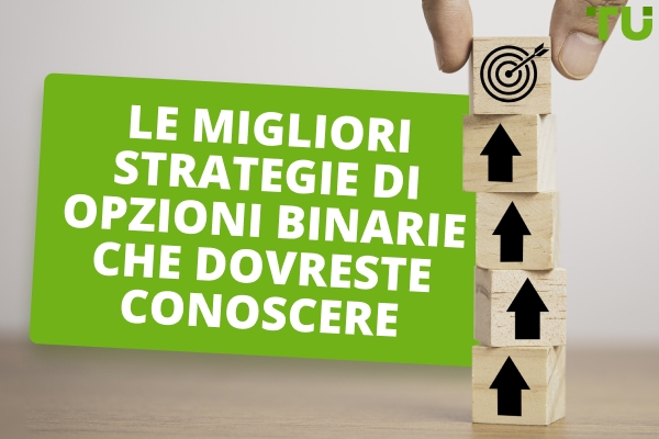 Le migliori strategie di opzioni binarie che dovreste conoscere