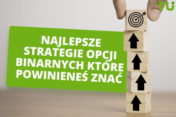 Najlepsze strategie opcji binarnych, które powinieneś znać