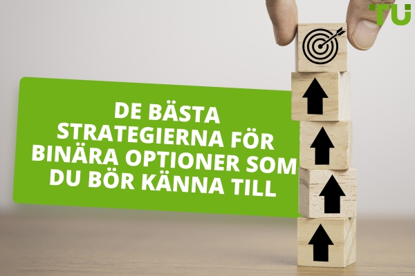 De bästa strategierna för binära optioner som du bör känna till