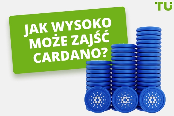 Czy Cardano może osiągnąć poziom 10 lub 100 USD? ADA Potencjał cenowy
