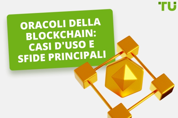 Oracoli della Blockchain: come utilizzarli e problemi chiave