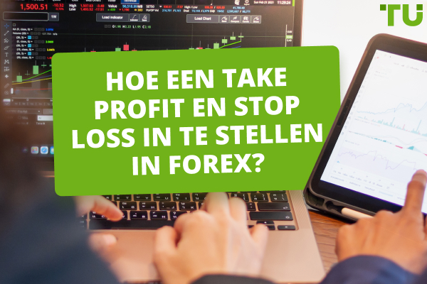 Hoe Take Profit en Stop Loss in Forex instellen?