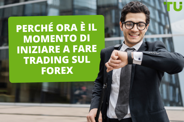 Perché è arrivato il momento di iniziare a fare trading sul Forex