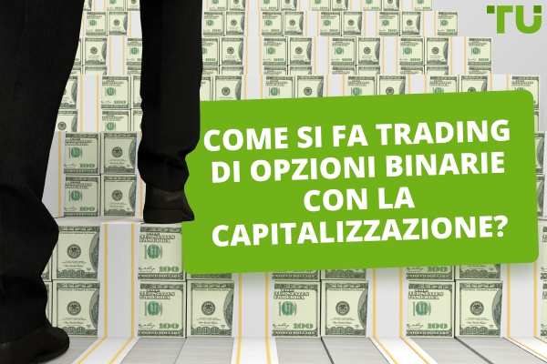 Che cos'è una strategia di capitalizzazione nel trading di opzioni binarie?