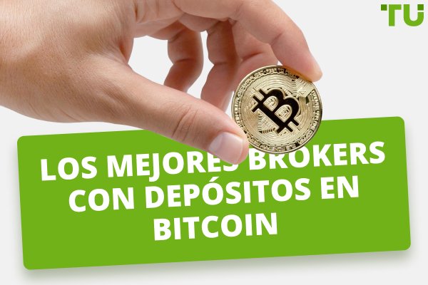 Los mejores brokers que aceptan depósitos en Bitcoin 2024