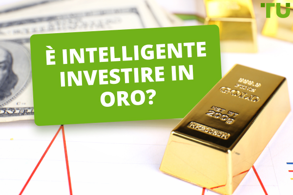 È intelligente investire in oro?