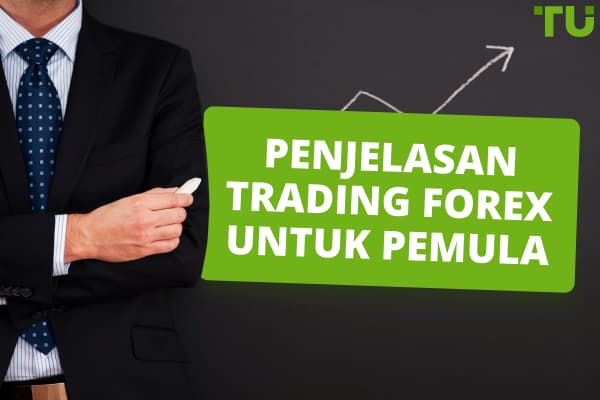 Penjelasan trading Forex untuk pemula - Traders Union