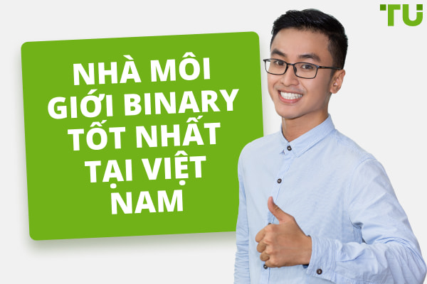 Nhà môi giới Binary tốt nhất tại Việt Nam