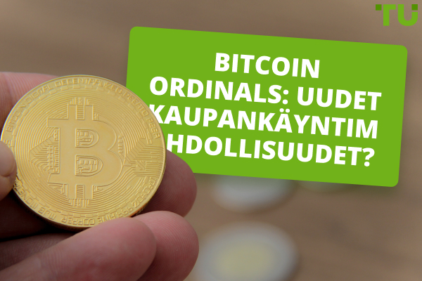 Bitcoin Ordinals: Uudet kaupankäyntimahdollisuudet?