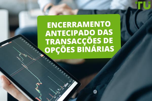 Encerramento antecipado das transacções de opções binárias