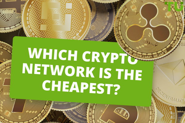 Which Crypto Network Is The Cheapest?