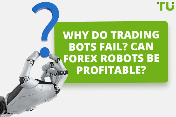 Myths vs. Reality: Why Do Forex Trading Robots Fail?